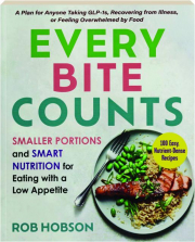EVERY BITE COUNTS: Smaller Portions and Smart Nutrition for Eating with a Low Appetite