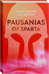 PAUSANIAS OF SPARTA: From Victor to Traitor