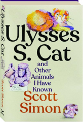 ULYSSES S. CAT AND OTHER ANIMALS I HAVE KNOWN