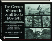 THE GERMAN WEHRMACHT ON ALL FRONTS 1939-1945, VOLUME TWO: Images from Private Photo Albums