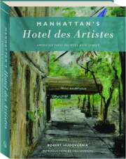 MANHATTAN'S HOTEL DES ARTISTES: America's Paris on West 67th Street