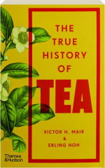 THE TRUE HISTORY OF TEA