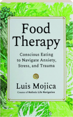 FOOD THERAPY: Conscious Eating to Navigate Anxiety, Stress, and Trauma