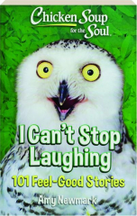 CHICKEN SOUP FOR THE SOUL: I Can't Stop Laughing