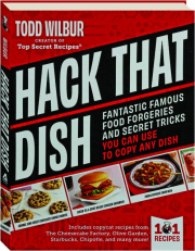 HACK THAT DISH: Fantastic Famous Food Forgeries and Secret Tricks You Can Use to Copy Any Dish