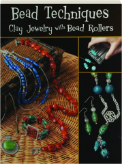 BEAD TECHNIQUES: Clay Jewelry with Bead Rollers