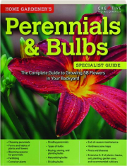 HOME GARDENER'S PERENNIALS & BULBS SPECIALIST GUIDE: The Complete Guide to Growing 58 Flowers in Your Backyard