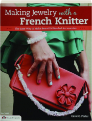 MAKING JEWELRY WITH A FRENCH KNITTER