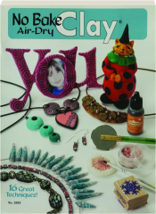 NO BAKE AIR-DRY CLAY: 16 Great Techniques!