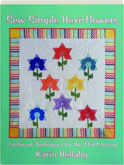 SEW SIMPLE HEXI-FLOWERS: Patchwork Techniques for the 21st Century