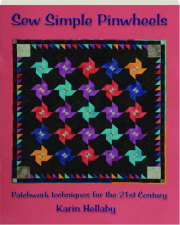 SEW SIMPLE PINWHEELS: Patchwork Techniques for the 21st Century
