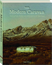 THE MODERN CARAVAN: Stories of Love, Beauty, and Adventure on the Open Road