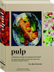 PULP: A Practical Guide to Cooking with Fruit