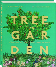THE TREE IN MY GARDEN: Choose One Tree, Plant It--and Change the World