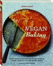 VEGAN BAKING: More Than 50 Recipes for Vegan-Friendly Cakes, Cookies & Other Baked Treats