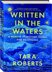 WRITTEN IN THE WATERS: A Memoir of History, Home, and Belonging