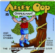 ALLEY OOP IS OOPERMAN! And Other Stories--The Complete Sundays 2003-2005