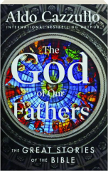 THE GOD OF OUR FATHERS: The Great Stories of the Bible