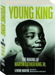 YOUNG KING: The Making of Martin Luther King Jr