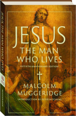 JESUS, THE MAN WHO LIVES