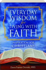 EVERYDAY WISDOM FOR LIVING WITH FAITH: Inspiration for Christians