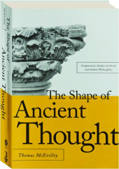 THE SHAPE OF ANCIENT THOUGHT: Comparative Studies in Greek and Indian Philosophies