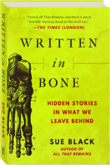 WRITTEN IN BONE: Hidden Stories in What We Leave Behind