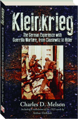 KLEINKRIEG: The German Experience with Guerrilla Warfare, from Clausewitz to Hitler