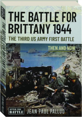 THE BATTLE FOR BRITTANY, 1944: The Third US Army First Battle
