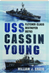 USS CASSIN YOUNG: Fletcher Class Destroyer DD793