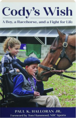 CODY'S WISH: A Boy, a Racehorse, and a Fight for Life