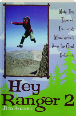 HEY RANGER 2: More True Tales of Humor & Misadventure from the Great Outdoors