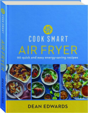 COOK SMART: Air Fryer--90 Quick and Easy Energy-Saving Recipes