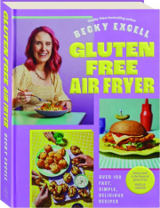 GLUTEN-FREE AIR FRYER: Over 100 Fast, Simple, Delicious Recipes