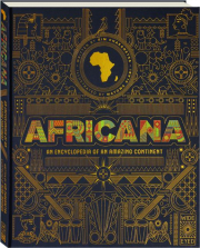 AFRICANA: An Encyclopedia of an Amazing Continent