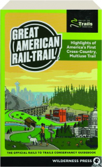GREAT AMERICAN RAIL-TRAIL: Highlights of America's First Cross-Country, Multiuse Trail