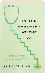 IN THE BASEMENT AT THE VA: Stories from a Cancer Doctor