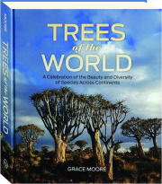 TREES OF THE WORLD: A Celebration of the Beauty and Diversity of Species Across Continents