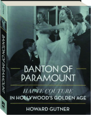 BANTON OF PARAMOUNT: Haute Couture in Hollywood's Golden Age
