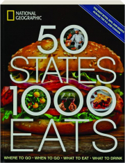 50 STATES, 1,000 EATS: Where to Go, When to Go, What to Eat, What to Drink