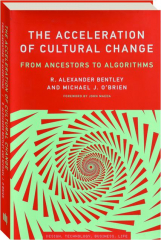 THE ACCELERATION OF CULTURAL CHANGE: From Ancestors to Algorithms
