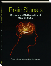 BRAIN SIGNALS: Physics and Mathematics of MEG and EEG