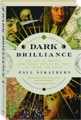 DARK BRILLIANCE: The Age of Reason--From Descartes to Peter the Great