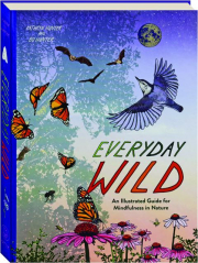 EVERYDAY WILD: An Illustrated Guide for Mindfulness in Nature