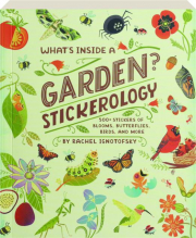 WHAT'S INSIDE A GARDEN? Stickerology--500+ Stickers of Blooms, Butterflies, Birds, and More