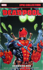 DEADPOOL EPIC COLLECTION: Drowning Man
