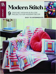 MODERN STITCH CROCHET: 9 Crochet Afghan & Pillow Projects for Modern Decor