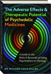 THE ADVERSE EFFECTS AND THERAPEUTIC POTENTIAL OF PSYCHEDELIC MEDICINES