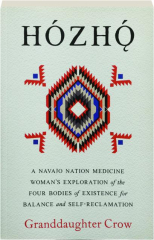 HOZHO: A Navajo Nation Medicine Woman's Exploration of the Four Bodies of Existence for Balance and Self-Reclamation