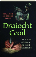 DRAIOCHT CEOIL: The Sound of Magic in Irish Traditions